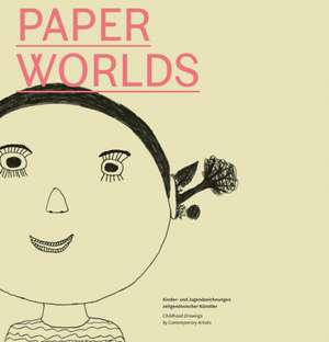 paperworlds - Kinder- und Jugendzeichnungen zeitgenössischer Künstler de Valeska Hageney