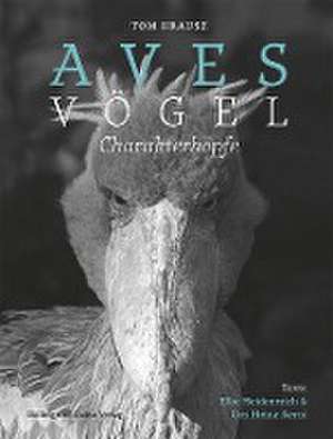 Aves | Vögel. Charakterköpfe de Urs Heinz Aerni