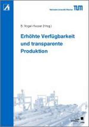 Erhöhte Verfügbarkeit und transparente Produktion de Birgit Vogel-Heuser