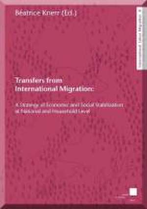 Transfers from International Migration: A Strategy of Economic and Social Stabilization at National and Household Level de Béatrice Knerr