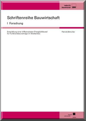 Entwicklung einer differenzierten Preisgleitklausel für Funktionsbauverträge im Straßenbau de Patrick Altmüller