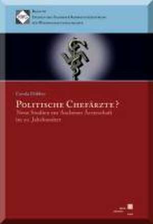 Politische Chefärzte? de Carola Döbber