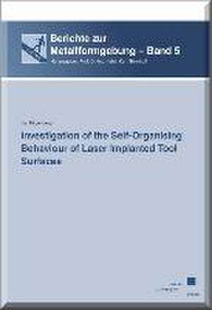 Investigation of the Self-organising Behaviour of Laser Implanted Tool Surfaces de Kai Hilgenberg