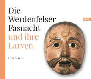 Die Werdenfelser Fasnacht und ihre Larven de Dirk Eckert