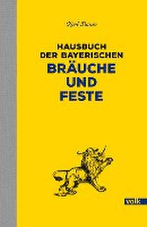 Hausbuch der bayerischen Bräuche und Feste de Karl Baum