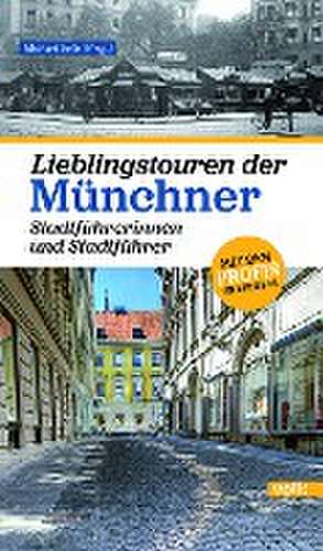 Lieblingstouren der Münchner Stadtführerinnen und Stadtführer de Michael Volk