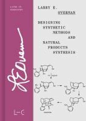 Designing Synthetic Methods and Natural Products Synthesis de Larry E. Overman