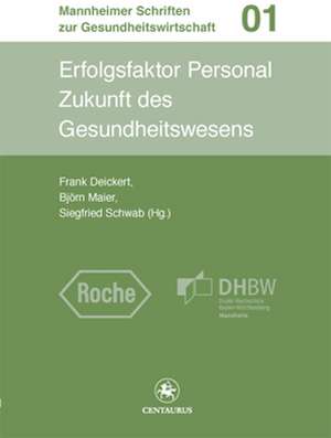 Erfolgsfaktor Personal: Zukunft des Gesundheitswesens de Frank Deickert