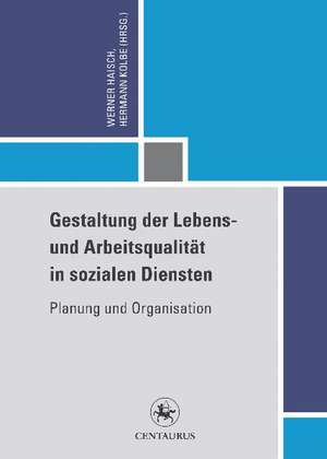 Gestaltung der Lebens- und Arbeitsqualität in sozialen Diensten: Planung und Organisation de Werner Haisch