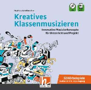 Kreatives Klassenmusizieren. Audio-CD inkl. HELBLING Media App de Mathias Schillmöller