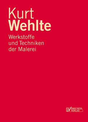 Werkstoffe und Techniken der Malerei de Kurt Wehlte