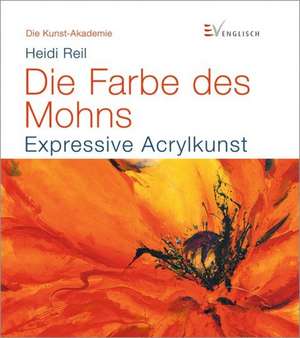 Die Farbe des Mohns de Heidi Reil