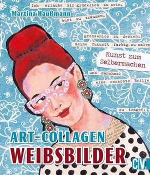 Art-Collagen - Weibsbilder de Martina Haußmann