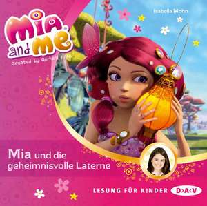 Mia and me 08: Mia und die geheimnisvolle Laterne de Isabella Mohn