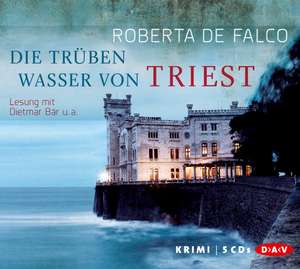 Die trüben Wasser von Triest de Roberta De Falco