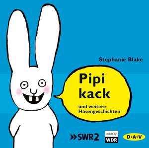 Pipikack und weitere Hasengeschichten de Stephanie Blake