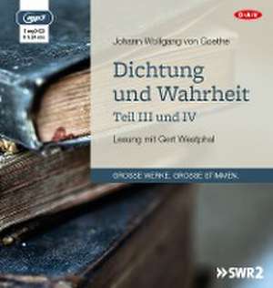 Dichtung und Wahrheit - Teil III und IV de Johann Wolfgang von Goethe