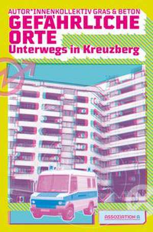 Gefährliche Orte de Autor*innenkollektiv Gras und Beton