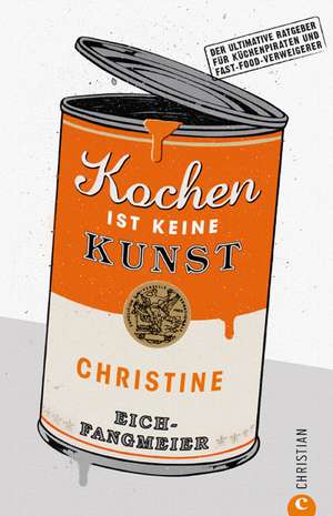 Kochen ist keine Kunst de Christine Eich-Fangmeier