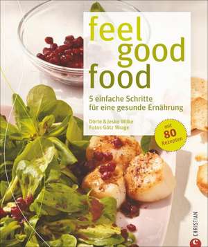 feel good food de Dörte Wilke