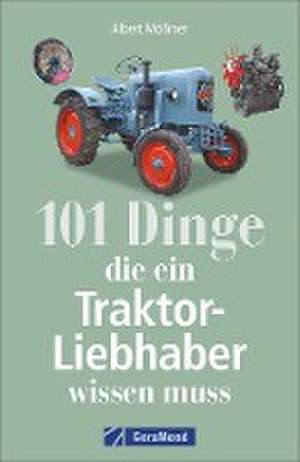 101 Dinge, die ein Traktor-Liebhaber wissen muss de Albert Mößmer