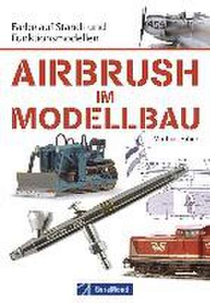 Airbrush im Modellbau de Mathias Faber