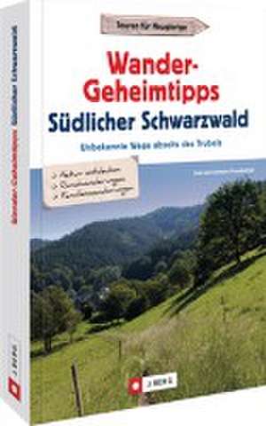 Wander-Geheimtipps Südlicher Schwarzwald de Lars Freudenthal