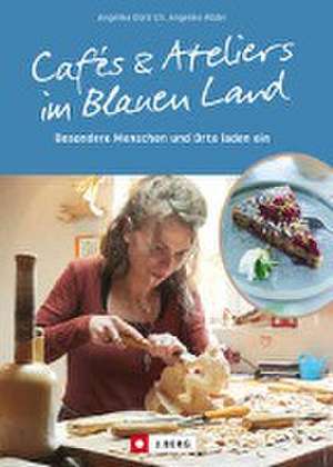 Cafés und Ateliers im Blauen Land de Angelika Dietrich