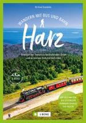 Wandern mit Bus und Bahn Harz de Richard Goedeke