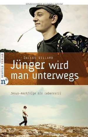 Jünger wird man unterwegs de Dallas Willard