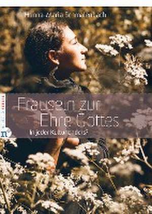 Frausein zur Ehre Gottes de Hanna-Maria Schmalenbach