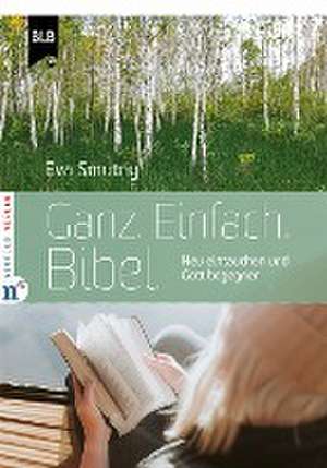 Ganz. Einfach. Bibel. de Eva Smutny