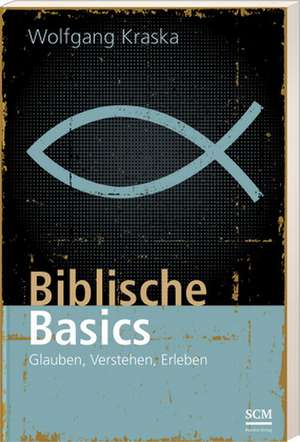 Biblische Basics de Wolfgang Kraska