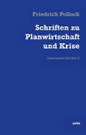 Schriften zu Planwirtschaft und Krise de Friedrich Pollock