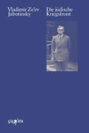 Die jüdische Kriegsfront de Vladimir Ze'ev Jabotinsky