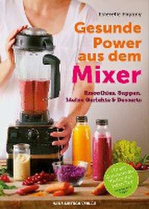 Gesunde Power aus dem Mixer de Esterelle Payany