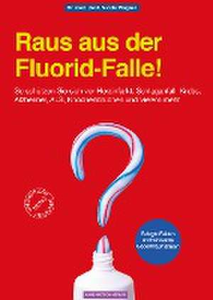 Raus aus der Fluorid-Falle! de Nicole Wagner