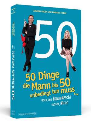 50 Dinge, die Mann bis 50 unbedingt tun muss ... de Clemens Hagen