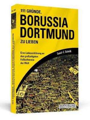 111 Gründe, Borussia Dortmund zu lieben de Daniel-C. Schmidt