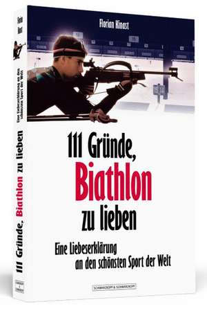 111 Gründe, Biathlon zu lieben de Florian Kinast