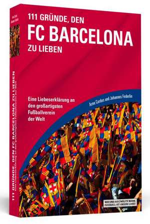 111 Gründe, den FC Barcelona zu lieben de Arne Cordes