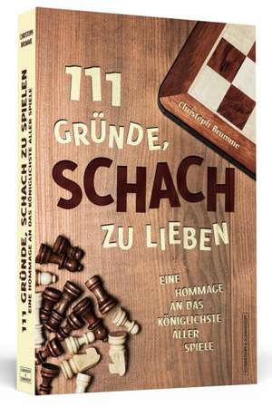 111 Gründe, Schach zu lieben de Christoph Brumme