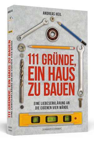 111 Gründe, ein Haus zu bauen de Andreas Heil