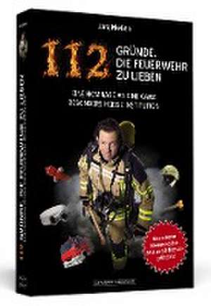 112 Gründe, die Feuerwehr zu lieben de Jörg Nießen