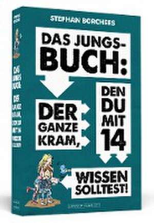 Das Jungs-Buch: Der ganze Kram, den du mit 14 wissen solltest de Stephan Borchers