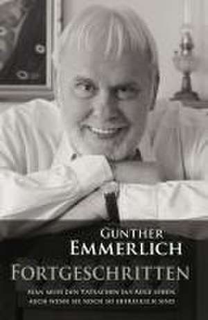 FORTGESCHRITTEN (Teil 4 der Autobiografie, Paperback) de Gunther Emmerlich