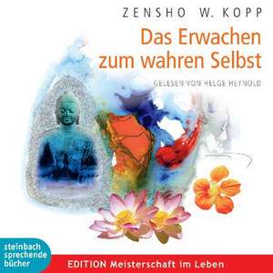 Das Erwachen zum wahren Selbst de Zensho W. Kopp