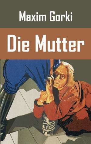 Die Mutter de Maxim Gorki