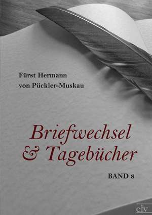 Briefwechsel und Tagebücher de Fürst Hermann von Pückler-Muskau