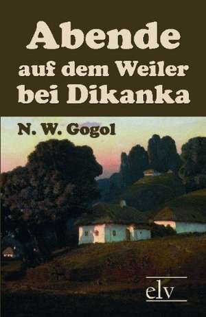 Abende auf dem Weiler bei Dikanka de N. W. Gogol